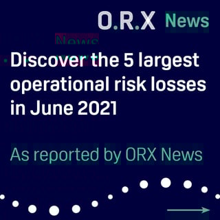 ORX News Top 5 Op Risk loss events June 2021