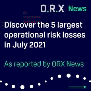 Discover the 5 largest operational risk losses in July 2021