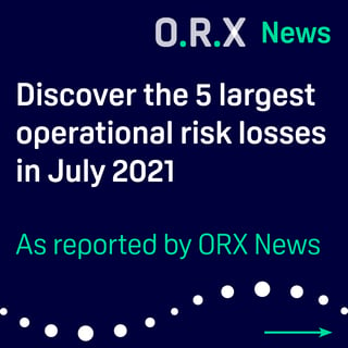Discover the 5 largest operational risk losses in July 2021